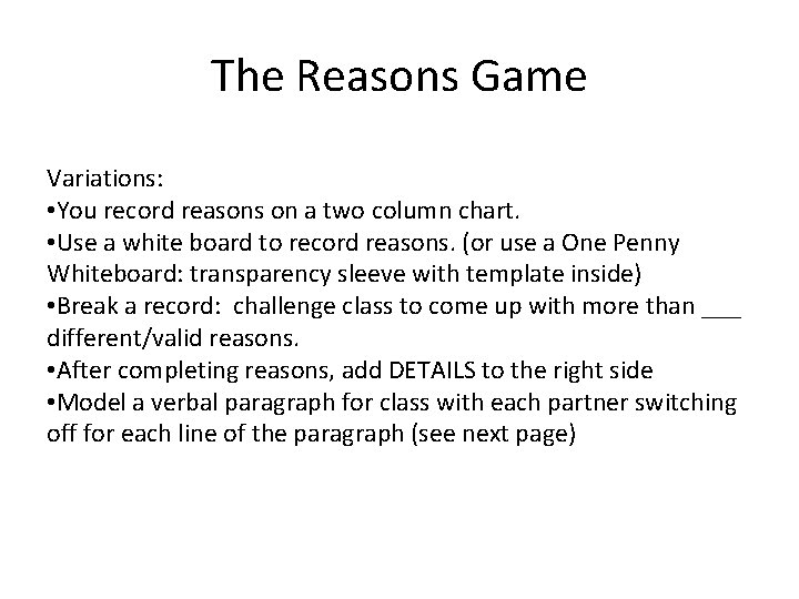 The Reasons Game Variations: • You record reasons on a two column chart. •