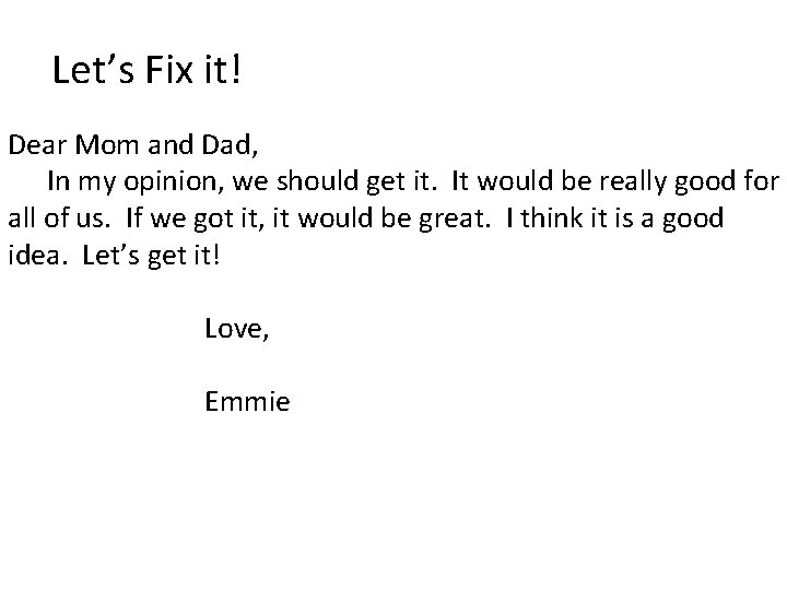 Let’s Fix it! Dear Mom and Dad, In my opinion, we should get it.