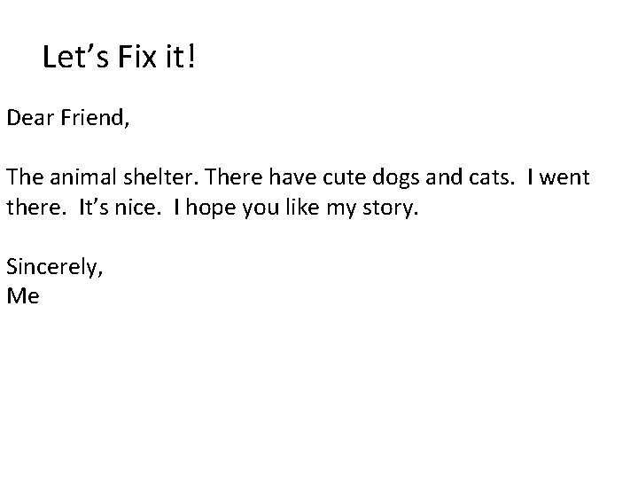 Let’s Fix it! Dear Friend, The animal shelter. There have cute dogs and cats.