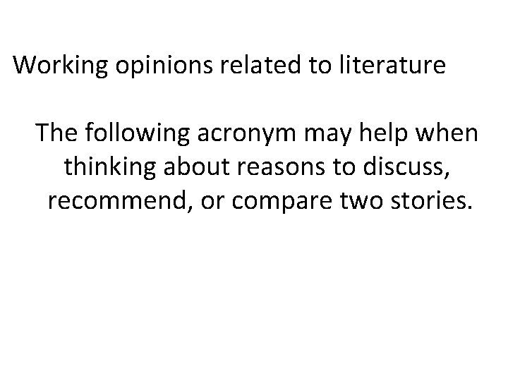 Working opinions related to literature The following acronym may help when thinking about reasons