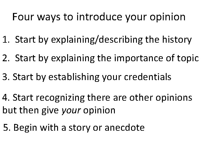 Four ways to introduce your opinion 1. Start by explaining/describing the history 2. Start