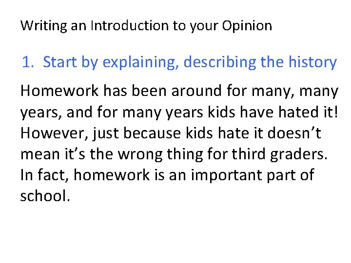 Writing an Introduction to your Opinion 1. Start by explaining, describing the history Homework
