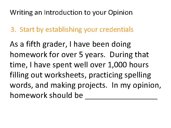 Writing an Introduction to your Opinion 3. Start by establishing your credentials As a