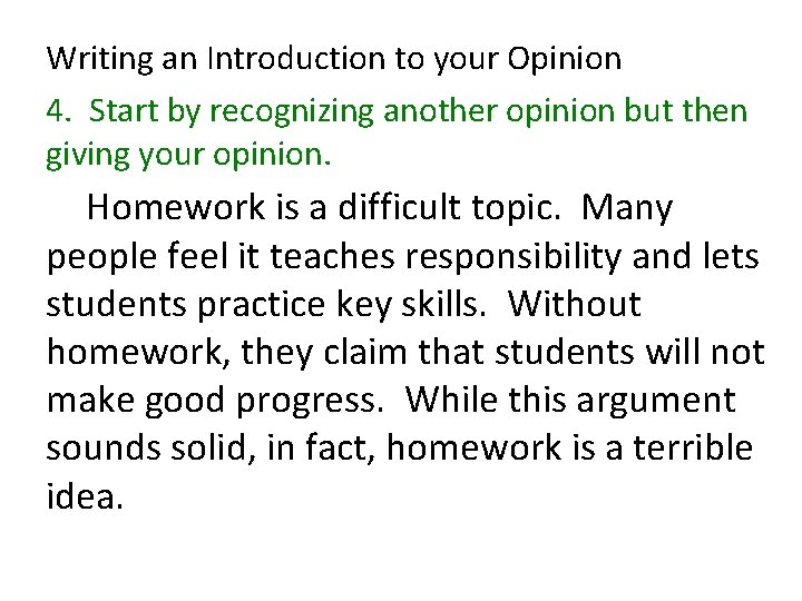 Writing an Introduction to your Opinion 4. Start by recognizing another opinion but then