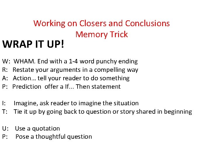 Working on Closers and Conclusions Memory Trick WRAP IT UP! W: WHAM. End with