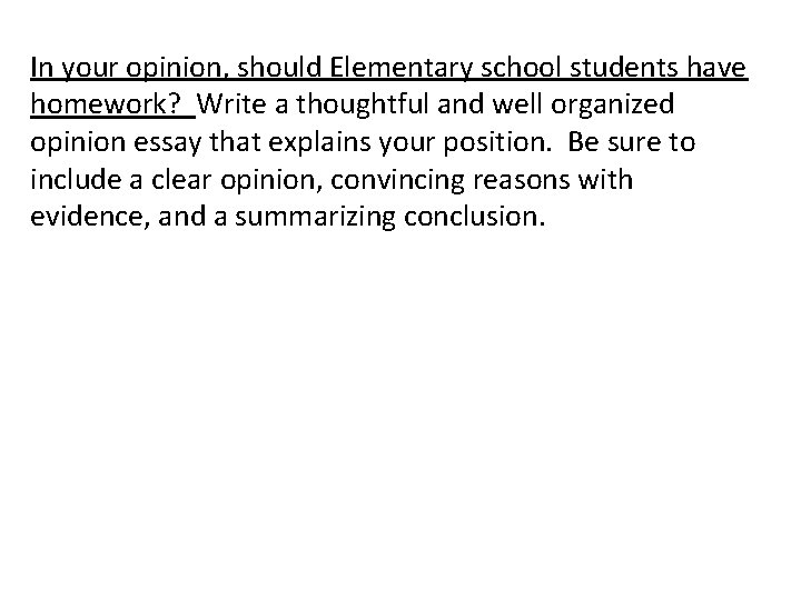 In your opinion, should Elementary school students have homework? Write a thoughtful and well