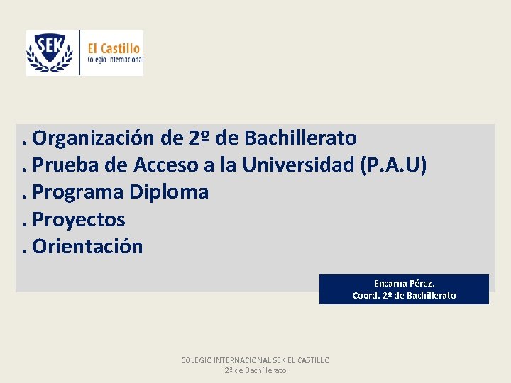 . Organización de 2º de Bachillerato. Prueba de Acceso a la Universidad (P. A.