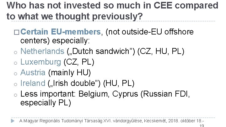 Who has not invested so much in CEE compared to what we thought previously? Who has not invested so much in CEE compared to what we thought previously?