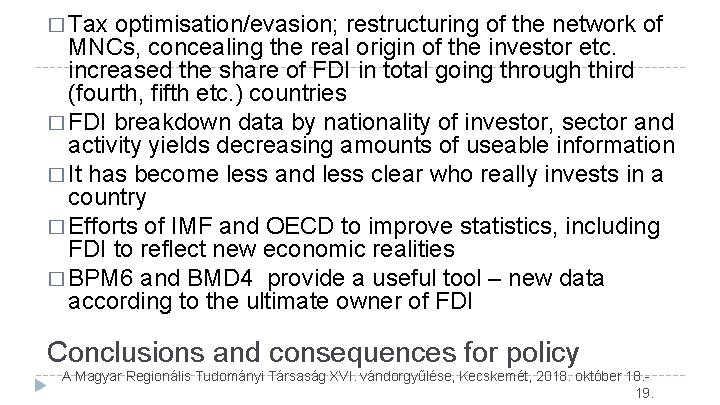 � Tax optimisation/evasion; restructuring of the network of MNCs, concealing the real origin of � Tax optimisation/evasion; restructuring of the network of MNCs, concealing the real origin of