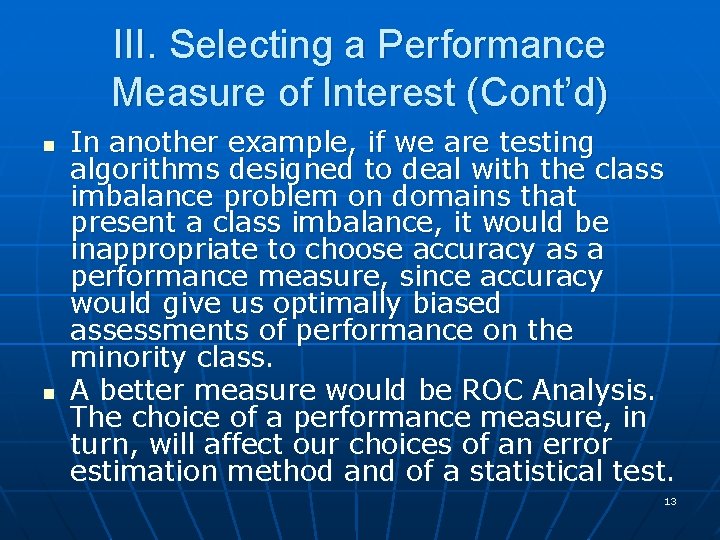 III. Selecting a Performance Measure of Interest (Cont’d) n n In another example, if
