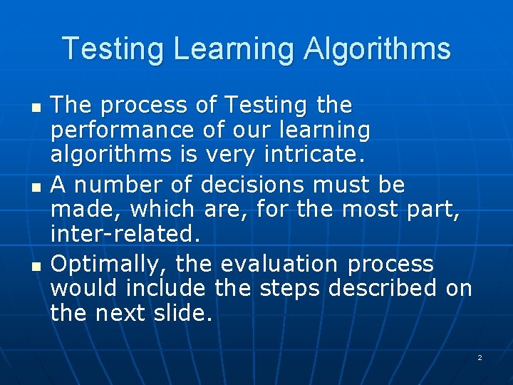 Testing Learning Algorithms n n n The process of Testing the performance of our