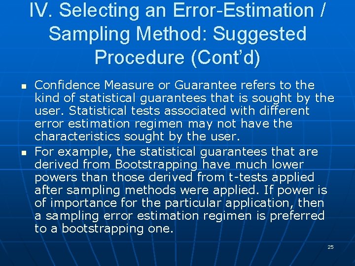 IV. Selecting an Error-Estimation / Sampling Method: Suggested Procedure (Cont’d) n n Confidence Measure