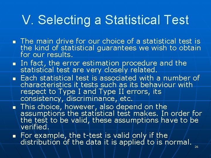 V. Selecting a Statistical Test n n n The main drive for our choice