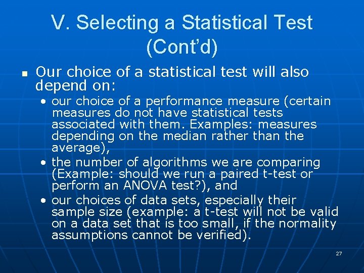 V. Selecting a Statistical Test (Cont’d) n Our choice of a statistical test will