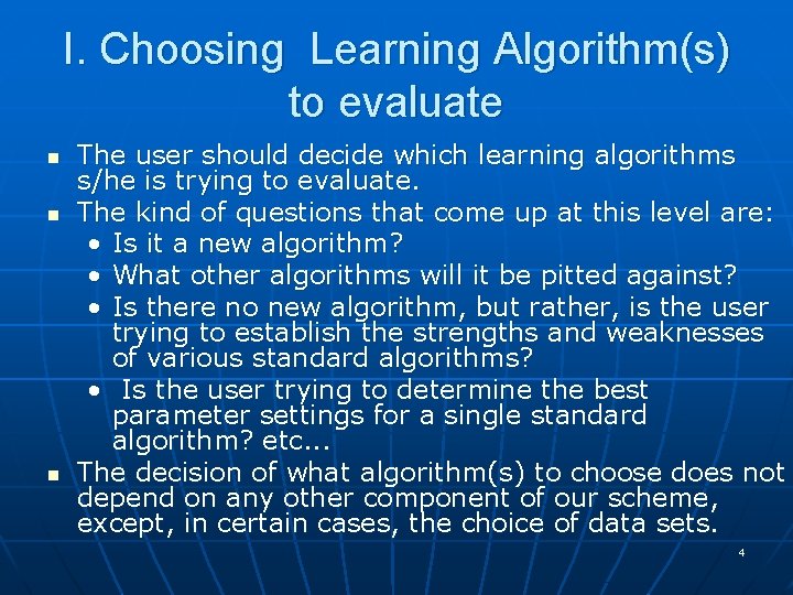 I. Choosing Learning Algorithm(s) to evaluate n n n The user should decide which