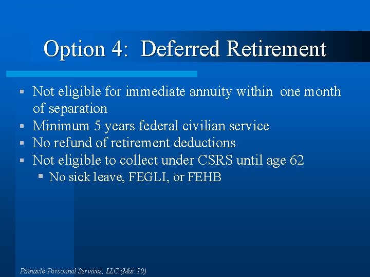 Option 4: Deferred Retirement Not eligible for immediate annuity within one month of separation