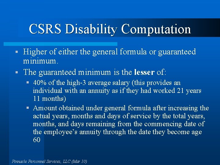 CSRS Disability Computation Higher of either the general formula or guaranteed minimum. § The