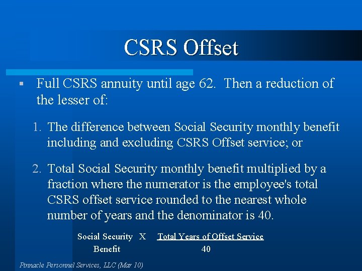 CSRS Offset § Full CSRS annuity until age 62. Then a reduction of the