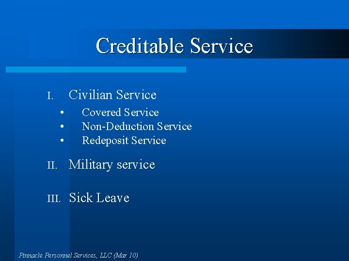 Creditable Service Civilian Service I. • • • Covered Service Non-Deduction Service Redeposit Service