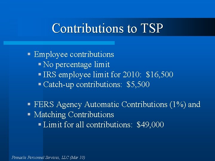 Contributions to TSP § Employee contributions § No percentage limit § IRS employee limit