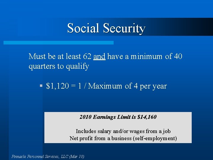 Social Security Must be at least 62 and have a minimum of 40 quarters