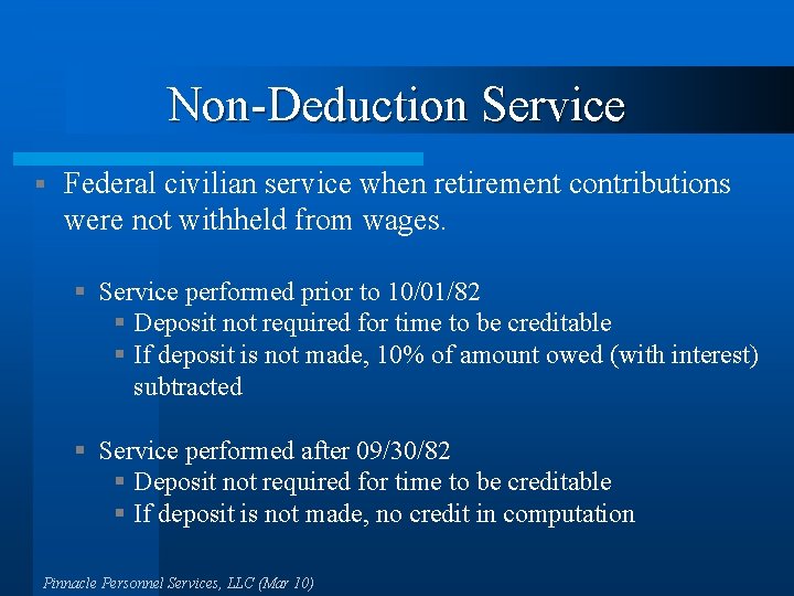 Non-Deduction Service § Federal civilian service when retirement contributions were not withheld from wages.
