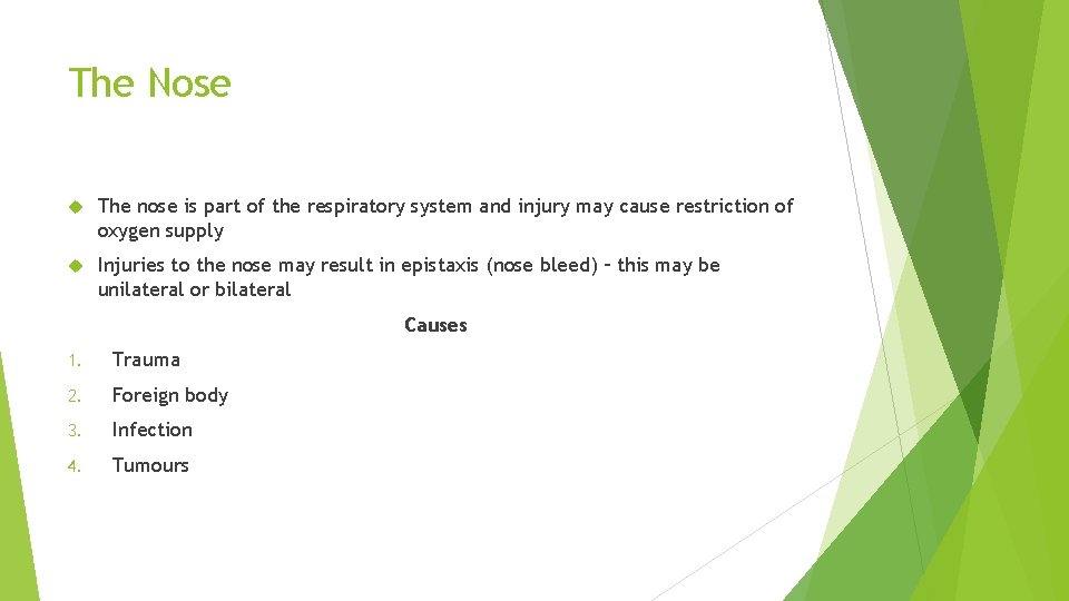 The Nose The nose is part of the respiratory system and injury may cause