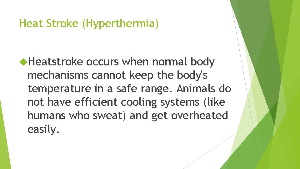 Heat Stroke (Hyperthermia) Heatstroke occurs when normal body mechanisms cannot keep the body's temperature