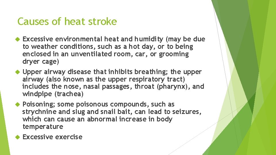 Causes of heat stroke Excessive environmental heat and humidity (may be due to weather