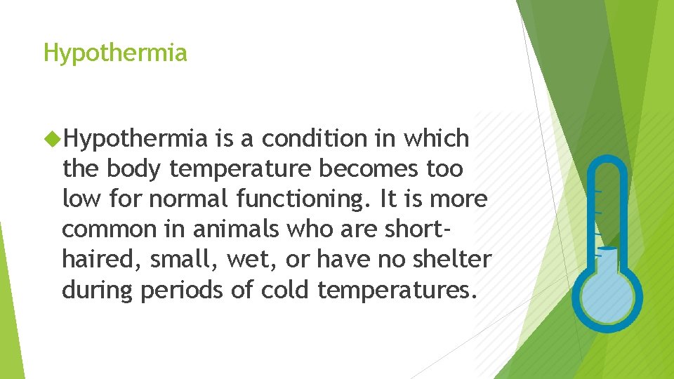 Hypothermia is a condition in which the body temperature becomes too low for normal