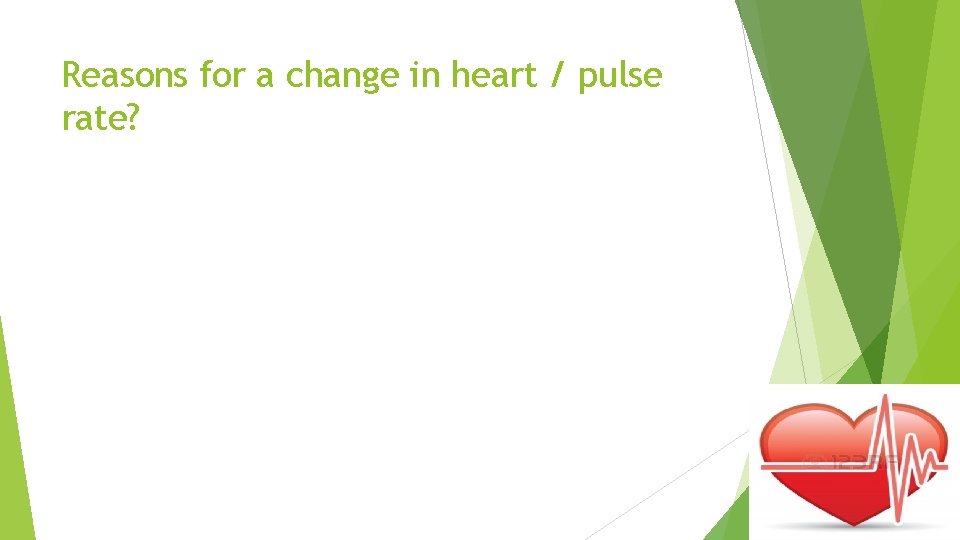 Reasons for a change in heart / pulse rate? 