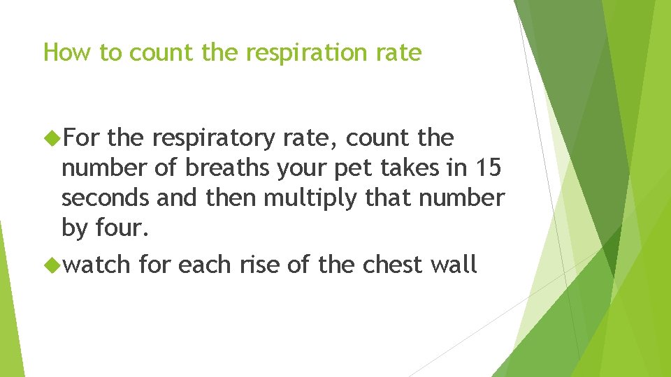 How to count the respiration rate For the respiratory rate, count the number of