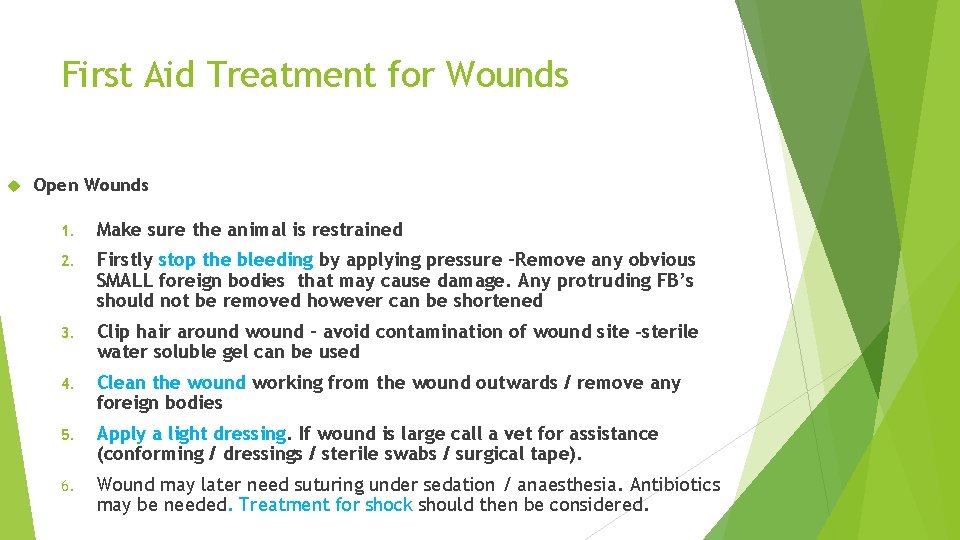 First Aid Treatment for Wounds Open Wounds 1. Make sure the animal is restrained