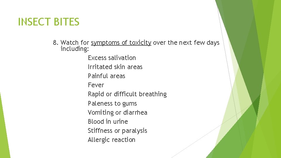 INSECT BITES 8. Watch for symptoms of toxicity over the next few days including: