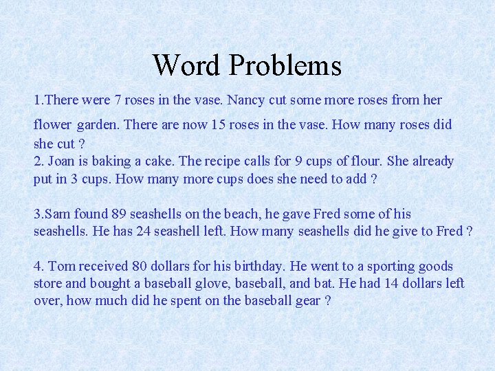 Word Problems 1. There were 7 roses in the vase. Nancy cut some more