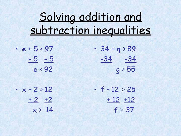 Solving addition and subtraction inequalities • e + 5 < 97 -5 -5 e