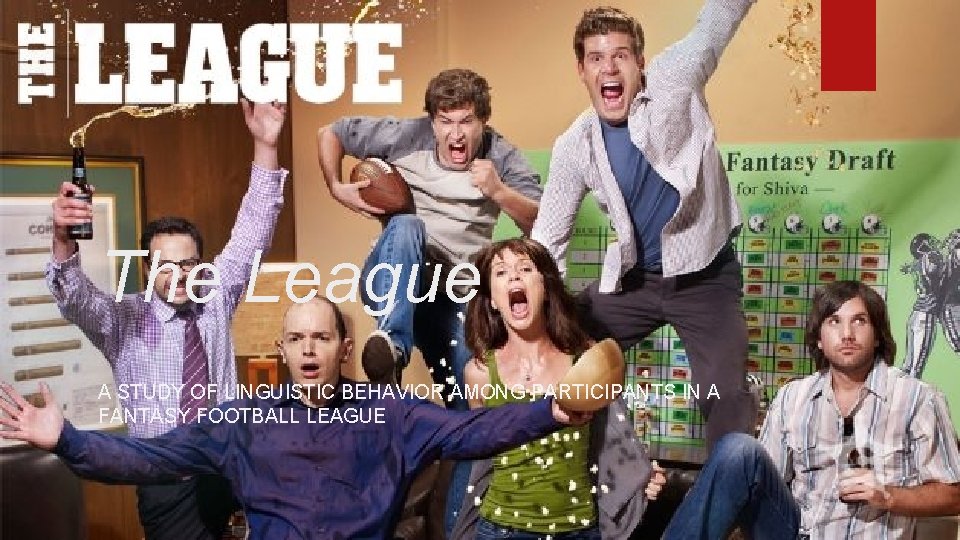 The League A STUDY OF LINGUISTIC BEHAVIOR AMONG PARTICIPANTS IN A FANTASY FOOTBALL LEAGUE