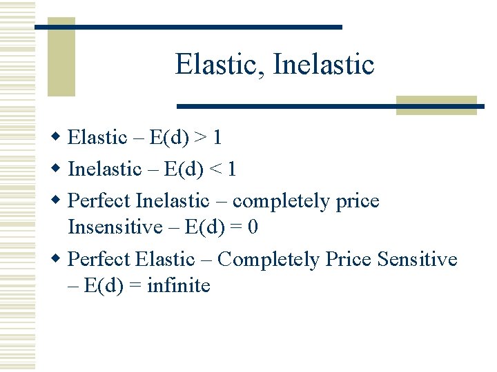 Elastic, Inelastic w Elastic – E(d) > 1 w Inelastic – E(d) < 1