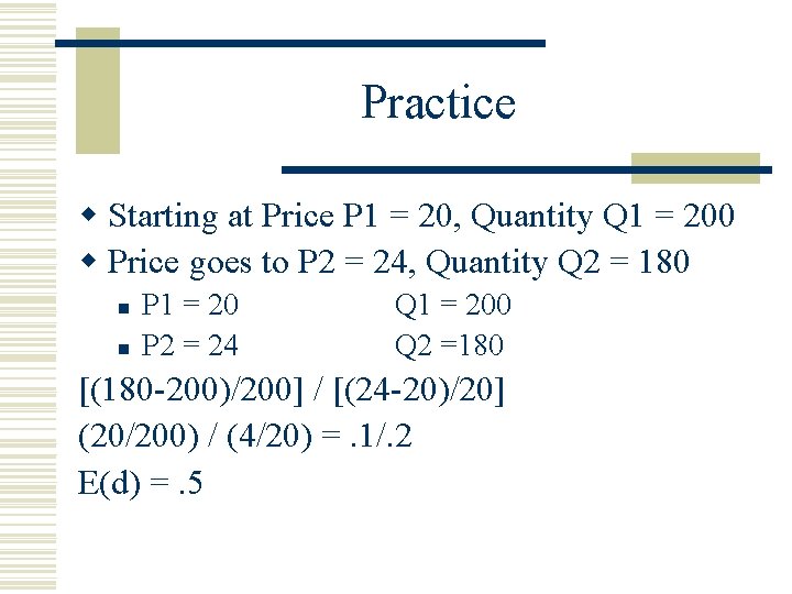 Practice w Starting at Price P 1 = 20, Quantity Q 1 = 200