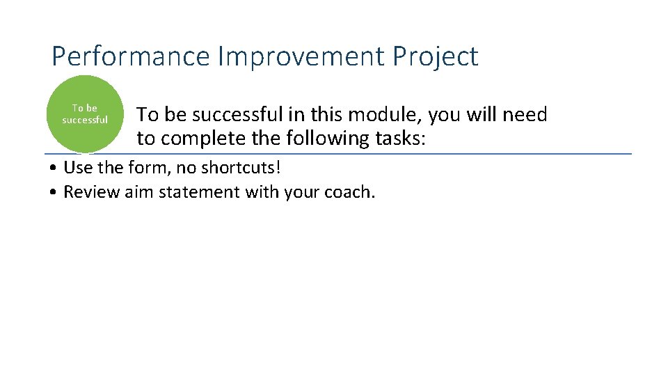 Performance Improvement Project To be successful in this module, you will need to complete