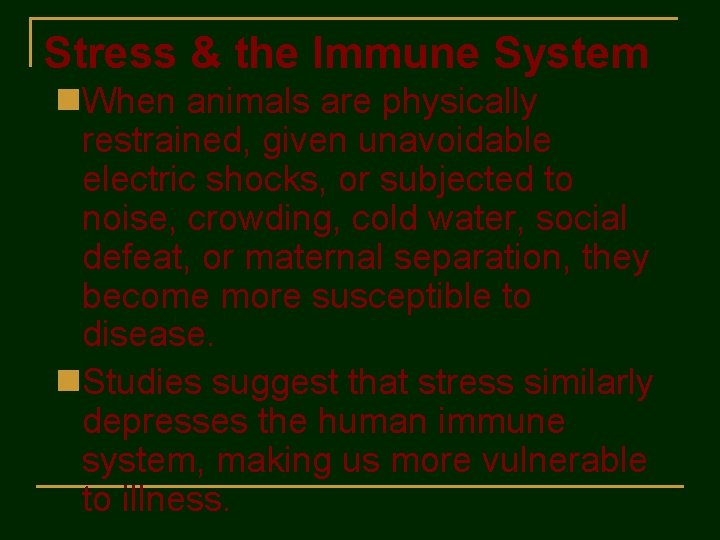 Stress & the Immune System n. When animals are physically restrained, given unavoidable electric