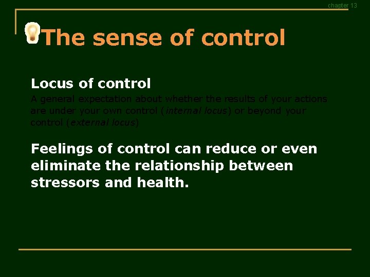 chapter 13 The sense of control Locus of control A general expectation about whether