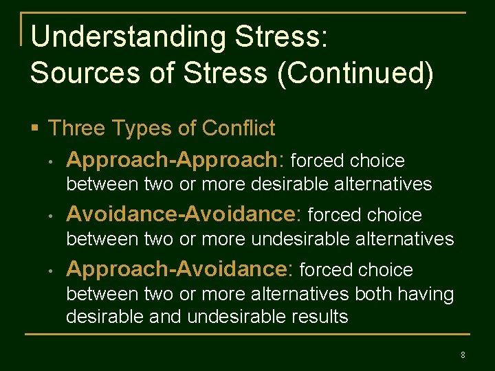 Understanding Stress: Sources of Stress (Continued) § Three Types of Conflict • Approach-Approach: forced