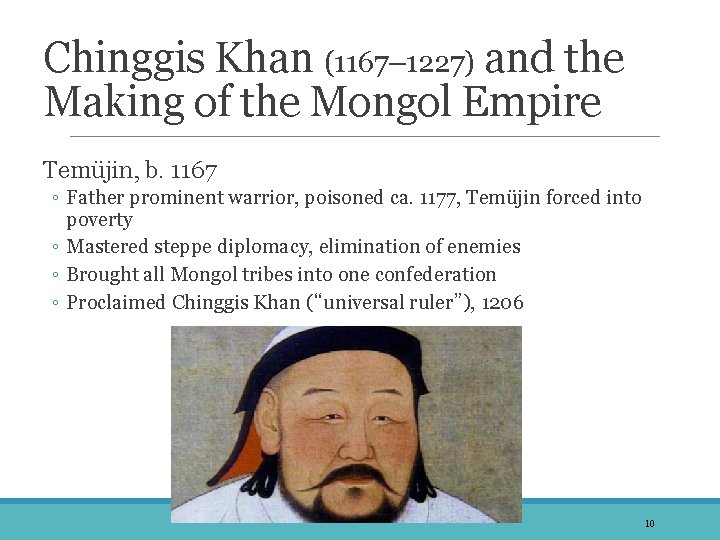 Chinggis Khan (1167– 1227) and the Making of the Mongol Empire Temüjin, b. 1167