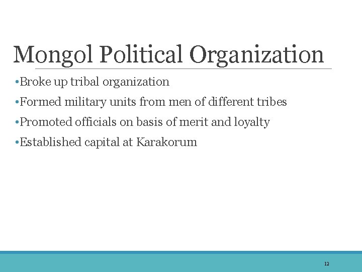 Mongol Political Organization • Broke up tribal organization • Formed military units from men