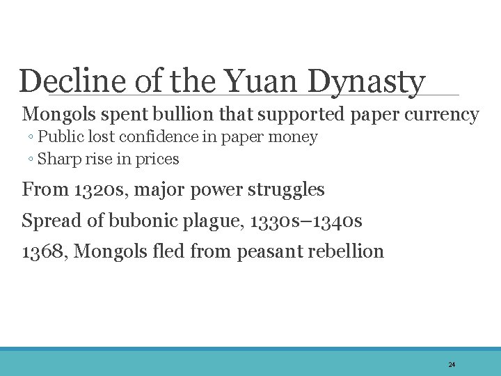 Decline of the Yuan Dynasty Mongols spent bullion that supported paper currency ◦ Public