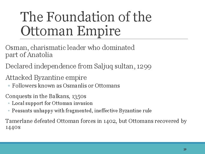 The Foundation of the Ottoman Empire Osman, charismatic leader who dominated part of Anatolia