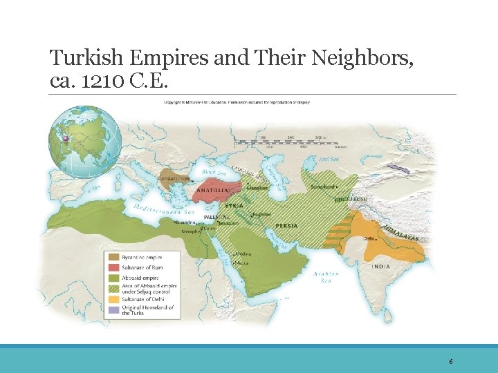 Turkish Empires and Their Neighbors, ca. 1210 C. E. 6 