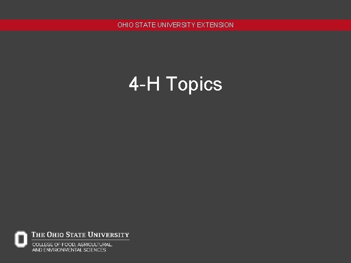 OHIO STATE UNIVERSITY EXTENSION 4 -H Topics 