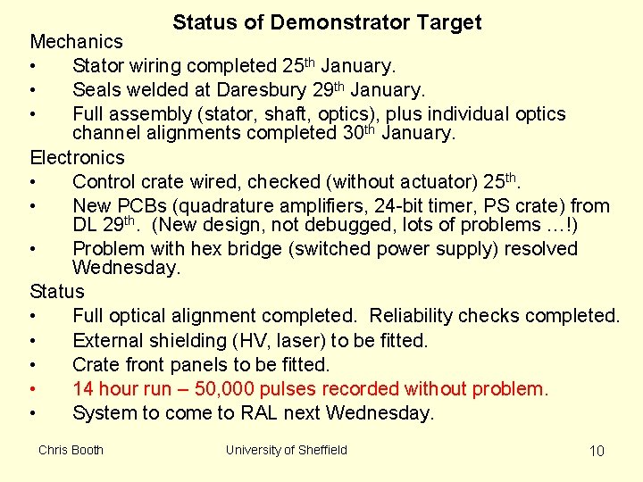 Status of Demonstrator Target Mechanics • Stator wiring completed 25 th January. • Seals